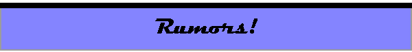 Rumors!