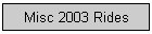 Misc 2003 Rides