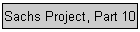 Sachs Project, Part 10