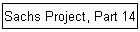 Sachs Project, Part 14