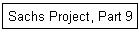 Sachs Project, Part 9