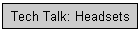 Tech Talk: Headsets