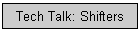 Tech Talk: Shifters