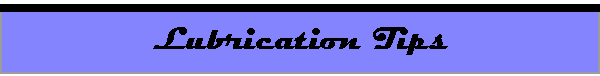 Lubrication Tips