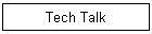 Tech Talk