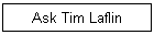 Ask Tim Laflin