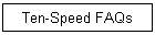 Ten-Speed FAQs