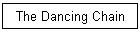 The Dancing Chain