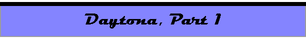 Daytona, Part 1