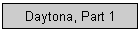 Daytona, Part 1