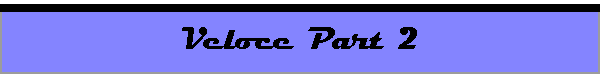 Veloce Part 2