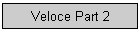 Veloce Part 2