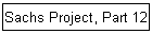 Sachs Project, Part 12